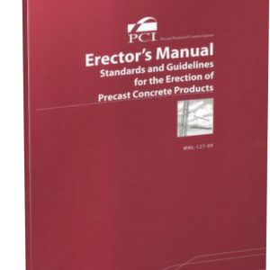 Erectors Manual Standards and Guidelines for the Erection of Precast Concrete Products