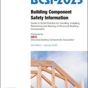 guide to good practice for handling installing restraining and bracing of structural building components bcsi 2025